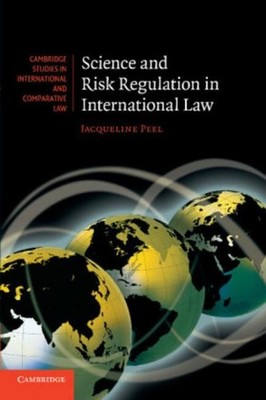 Science and Risk Regulation in International Law (Cambridge Studies in Inte
