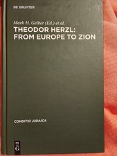 Theodor Herzl: From Europe to Zion . Mark H. Gelber Vivian Liska 2007, Gebunden