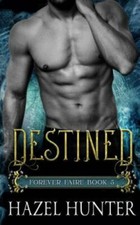Destined (Book Five of the Forever Faire Serie... 9781540565242 by Hunter, Hazel