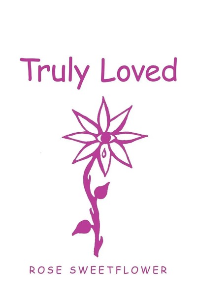 Truly Loved Rose Sweetflower Taschenbuch Englisch 2020 Balboa Press-image