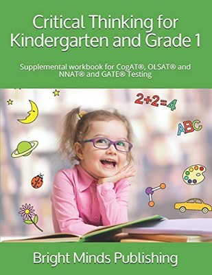 CRITICAL THINKING FOR KINDERGARTEN AND GRADE 1: By Bright Minds Publishing *NEW*