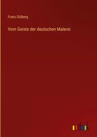 Franz DüLberg | Vom Geiste Der Deutschen Malerei | Buch | Deutsch (2022)