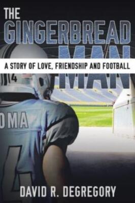 The Gingerbread Man: A Story Of Love, Friendship, And Football
