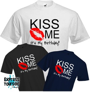 kiss me its my birthday shirt