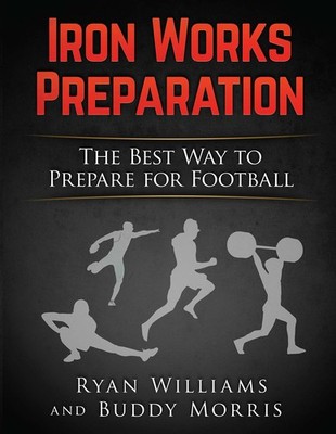 Iron Works Preparation: The Best Way to Prepare for Football