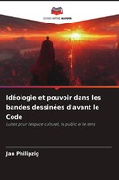 Jan Philipzig | IdéOlogie Et Pouvoir Dans Les Bandes DessinéEs D'avant Le Code