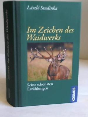 Im Zeichen des Waidwerks. Seine schönsten Erzählungen
