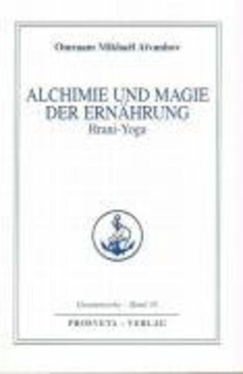 Alchemie Und Magie Der Ernährung - Hrani Yoga | Omraam Mikhael