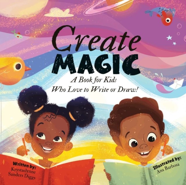 Create Magic by Krystaelynne Sanders Diggs (Hardback Book)