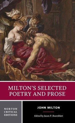 Miltons ausgewählte Gedichte und Prosa: maßgebliche Texte, biblische Quellen, C...
