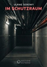 Ulrike Serowy | Im Schutzraum | Taschenbuch | Deutsch (2025) | Edition Outbird