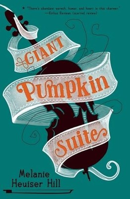 Melanie Heuiser Hill Giant Pumpkin Suite (Taschenbuch)