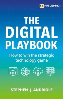 Stephen J. Andriole | The Digital Playbook: How to win the strategic...