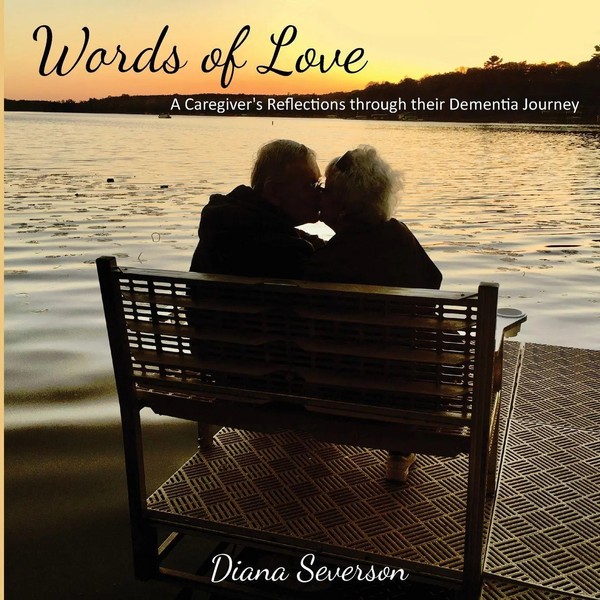 Words Of Love A Caregiver's Reflections Through Their Dementia Journey Severson-image