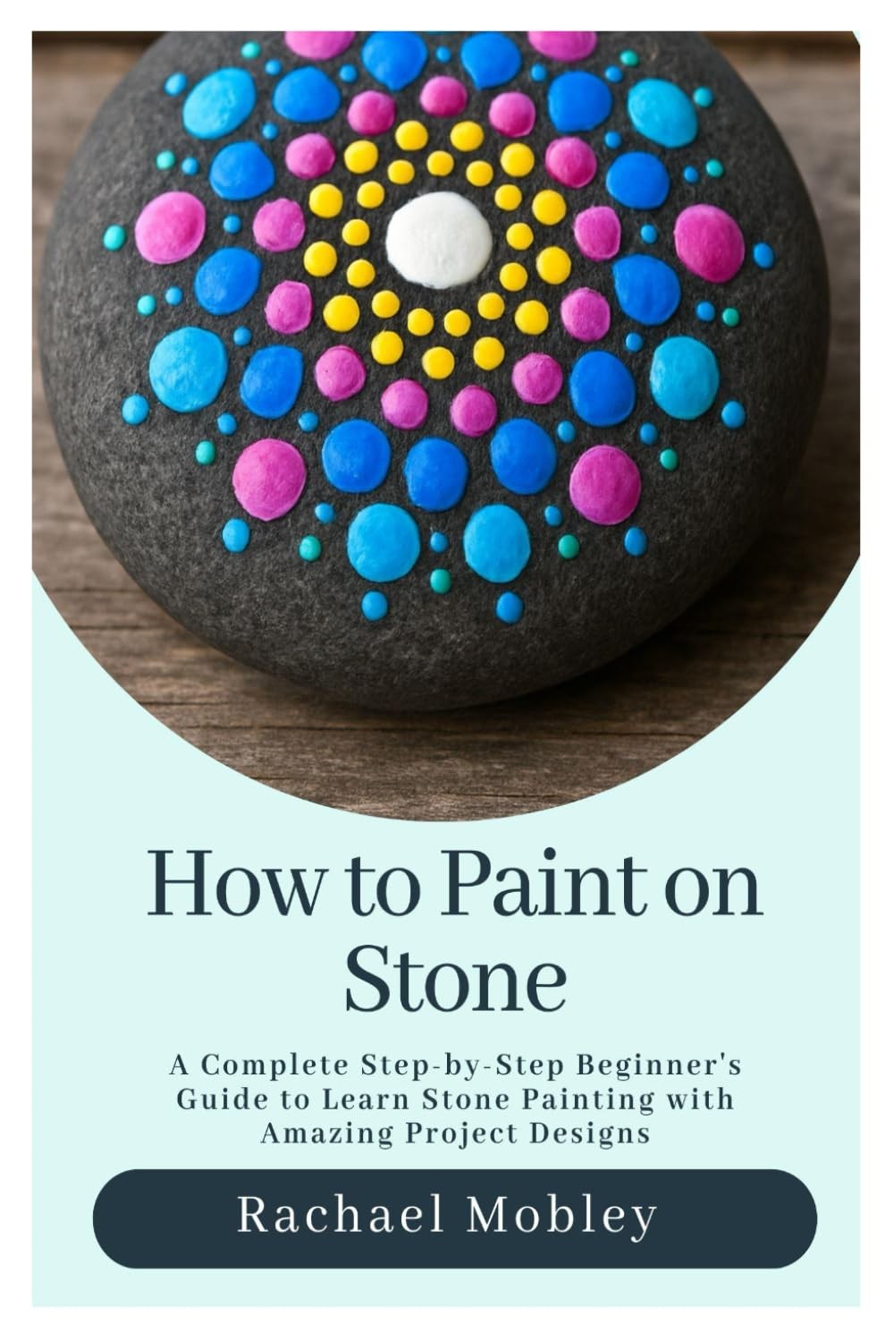 Stone Coloring Tutorial How to Paint on Stone: A Complete Step-by-Step Beginner's Guide to ...