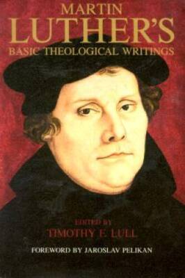 Martin Luther's Basic Theological Writings - Paperback By Luther, Martin - GOOD