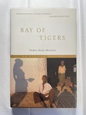 Bay of Tigers : An African Odyssey by Pedro Rosa Mendes (2003, Hardcover)
