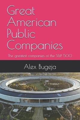 Great American Public Companies: The greatest companies of the S&P 500 by Alex B