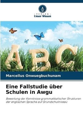 Eine Fallstudie ber Schulen in Awgu by Marcellus Onwuegbuchunam (German) Paperba