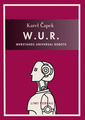 Karel Capek: W.U.R. - Werstands Universal Robots. Vollständige Neuausgabe | Buch