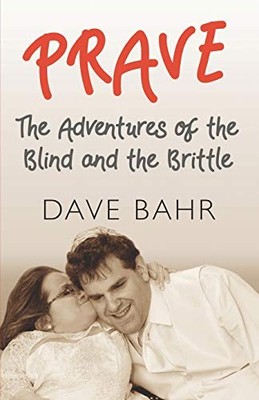 PRAVE: THE ADVENTURES OF THE BLIND AND THE BRITTLE By Dave Bahr **Excellent**