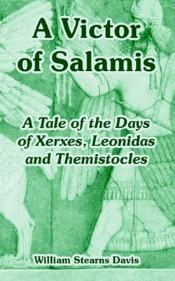 Davis - A Victor of Salamis  A Tale of the Days of Xerxes Leonidas an - X555z