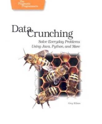 Data Crunching: Solve Everyday Problems Using Java, Python, and more. - GOOD