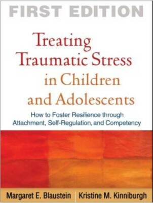 Treating Traumatic Stress in Children and Adolescents: How to Foster Resi - GOOD