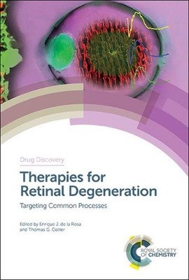 Therapies for Retinal Degeneration: Targeting Common Processes by Enrique J. de 