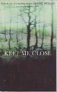 Keep me close - Clare Francis - V105462