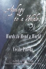 Apology to a Whale: Words to Mend a World by Pineda, Cecile