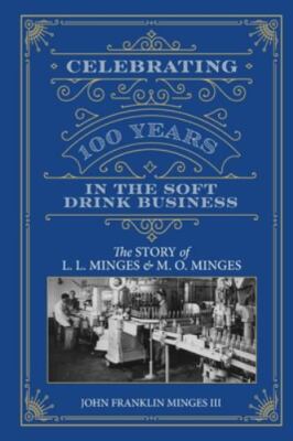Celebrating 100 Years in the Soft Drink Business: The Story of L. L. Minges &...