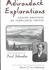 Adirondack Explorations : Nature Writings of Verplanck Colvin, Paperback by S...