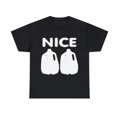 Nice Jugs Graphic Tee Shirt, S-5XL