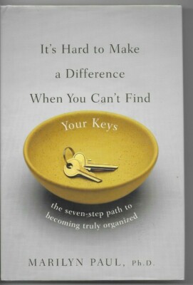 It's Hard to Make a Difference When You Can't Find Your Keys BY MARILYN PAUL