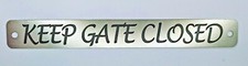 KEEP GATE CLOSED Sign w/sp. font Stainless 5.7" x 0.7" x 0.010" thickness USA