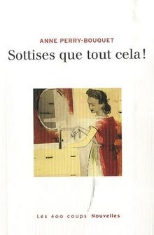 Sottises que tout cela! von Perry-Bouquet, Anne | Buch | Zustand gut
