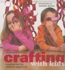 Crafting With Kids: Creative Fun fo..., Woram, Catherin