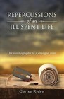 Repercussions of an Ill Spent Life by Cortez Riden (Paperback / softback, 2014)