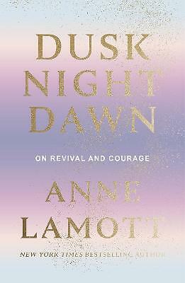 Dusk Night Dawn: On Revival and Courage - Image 6