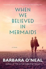 Barbara O'Neal When We Believed in Mermaids (Paperback)
