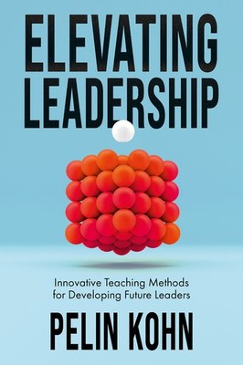 Elevating Leadership: Innovative Teaching Methods For Develo...