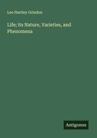 Leo Hartley Grindon | Life; Its Nature, Varieties, And Phenomena | Taschenbuch