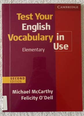 TEST YOUR ENGLISH VOCABULARY IN USE, McCarthy/O'Dell, 2010, 2nd Ed., Elementary