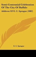 E. C. Sprague | Semi-Centennial Celebration Of The City Of Buffalo | Buch (2010)