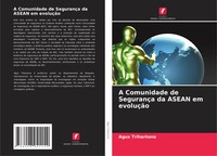 Agus Trihartono | A Comunidade De SegurançA Da Asean Em EvoluçãO | Taschenbuch