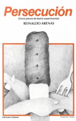 Persecucion : Cinco Piezas De Teatro Experimental (Coleccion Teatro) [Spanish]