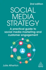 Social Media Strategy: A Practical Guide to Social Media Marketing and Customer,