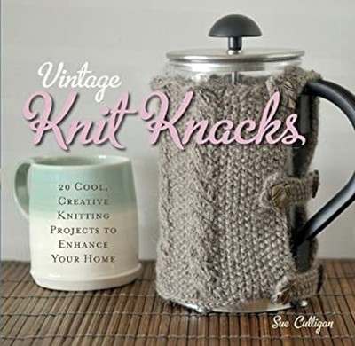 Vintage Knit Knacks : 20 Cool, Creative Knitting Projects to Enha