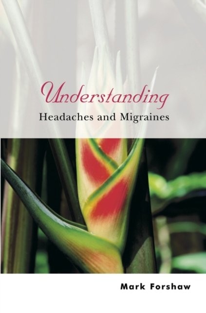 Understanding Headaches and Migraines Forshaw Paperback Wiley–Blackwell